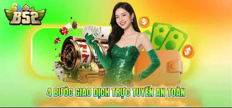 Nạp Tiền B52CLUB 2 4 bước giao dịch trực tuyến an toàn