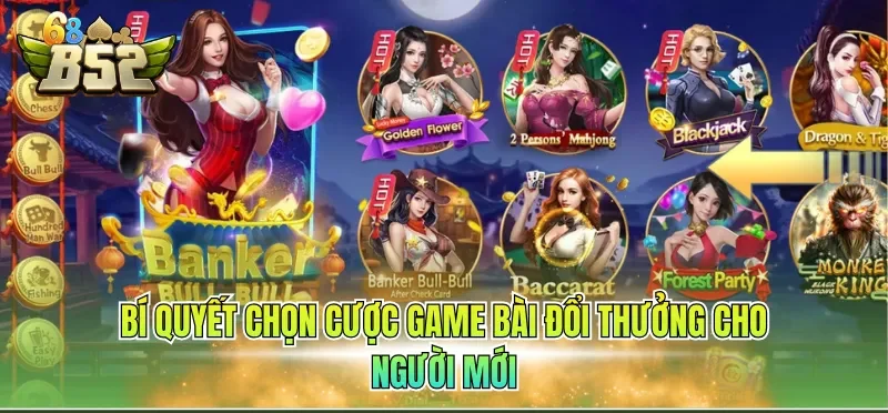 Game Bài Đổi Thưởng - Cá Cược Mãn Nhãn, Hấp Dẫn Top 1 4 Bí quyết chọn cược game bài đổi thưởng cho người mới