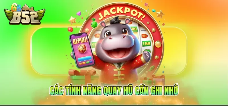 Cách Chơi Nổ Hũ Dễ Trúng Từ Các Mẹo Hiệu Quả Từ Cao Thủ 2 Các tính năng quay hũ cần ghi nhớ