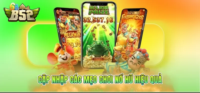 Mẹo Chơi Nổ Hũ Hiệu Quả Cao, Săn Thưởng Giá Trị Khủng 2 Cập nhập các mẹo chơi nổ hũ hiệu quả