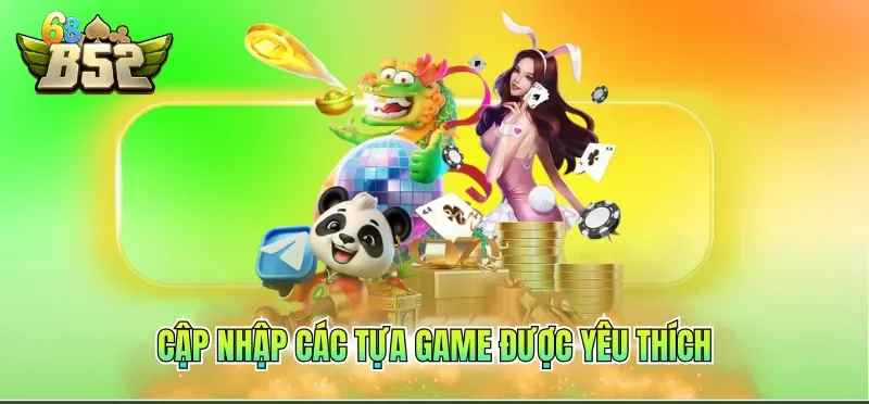 Giới Thiệu B52CLUB 3 Cập nhập các tựa game được yêu thích