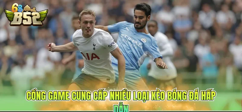 Soi Kèo Bóng Đá Chính Xác - Chiến Lược Chuẩn Cho Newbie 2 Cổng game cung cấp nhiều loại kèo bóng đá hấp dẫn