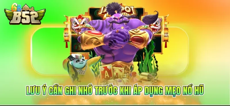 Mẹo Chơi Nổ Hũ Hiệu Quả Cao, Săn Thưởng Giá Trị Khủng 4 Lưu ý cần ghi nhớ trước khi áp dụng mẹo nổ hũ