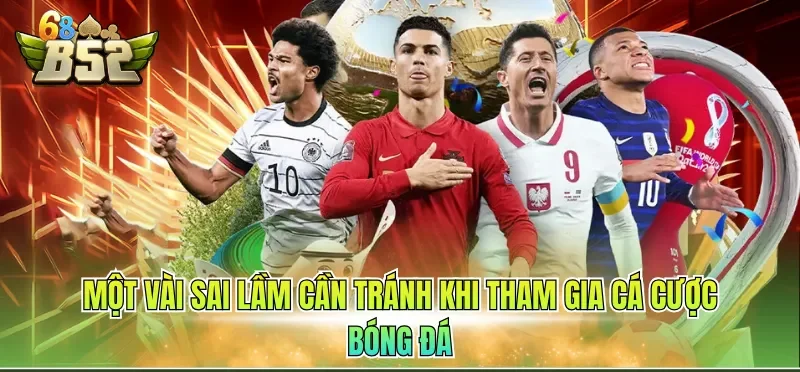 Cá Cược Bóng Đá Online - Thông Tin Giới Thiệu Từ A-Z 4 Một vài sai lầm cần tránh khi tham gia cá cược bóng đá