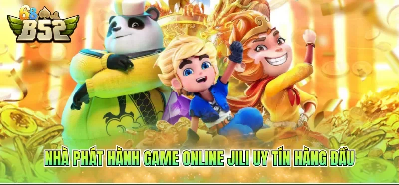 Top Game Nổ Hũ Hot Nhất 2026 – Săn Jackpot Hấp Dẫn 4 Nhà phát hành game online Jili uy tín hàng đầu