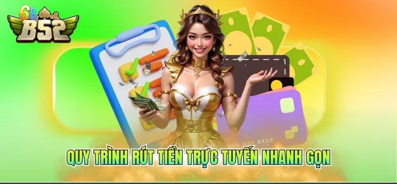 Rút Tiền B52CLUB 4 Quy trình rút tiền trực tuyến nhanh gọn