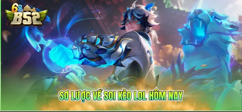 Soi Kèo Lol Hôm Nay Với 3 Bí Kíp Đơn Giản, Thắng Đậm 1 Sơ lược về soi kèo LOL hôm nay