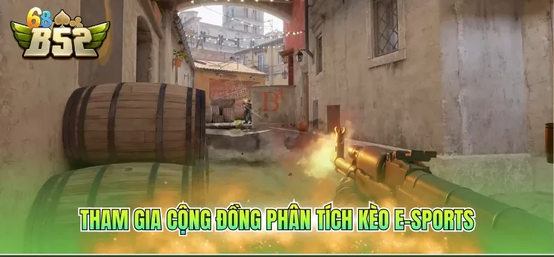 Kèo E-Sports Hôm Nay Với Đa Dạng Thể Loại Kịch Tính 3 Tham gia cộng đồng phân tích kèo e-sports