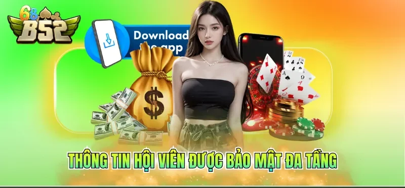 Tải App B52CLUB 3 Thông tin hội viên được bảo mật đa tầng