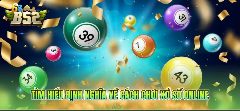 Cách Chơi Xổ Số Online Chi Tiết Nhất Tại Cổng Game 1 Tìm hiểu định nghĩa về cách chơi xổ số online